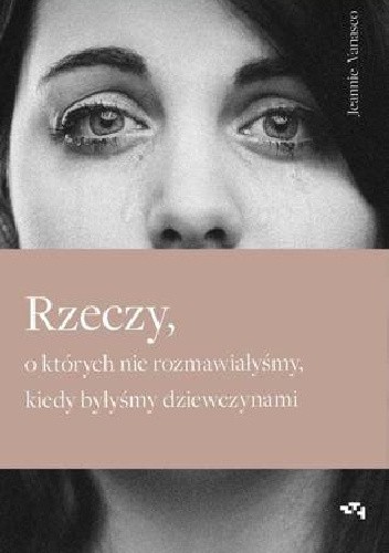 Rzeczy, o których nie rozmawiałyśmy, kiedy byłyśmy dziewczynami