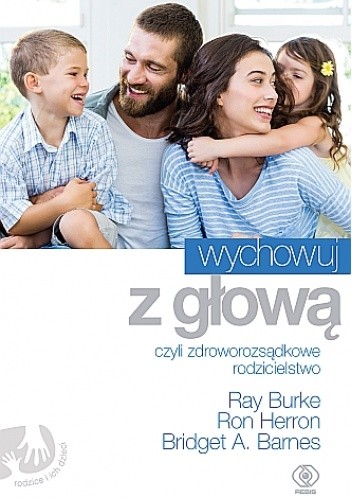 Wychowuj z głową, czyli zdroworozsądkowe rodzicielstwo