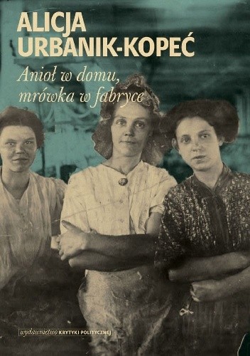 Anioł w domu, mrówka w fabryce