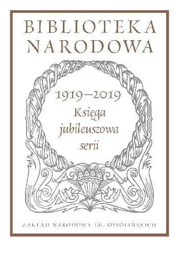 Biblioteka Narodowa 1919?2019. Księga jubileuszowa serii