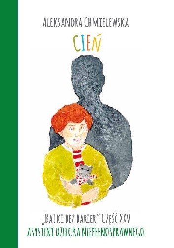 CIEŃ. BAJKI BEZ BARIER CZ.XXV ASYSTENT DZIECKA NIEPEŁNOSPRAWNEGO