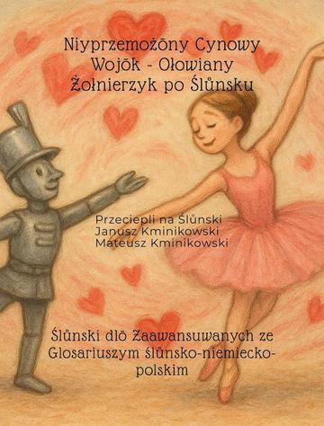 Niyprzemożōny Cynowy Wojōk - Ołowiany Żołnierzyk po Ślůnsku. Ślůnski dlō Zaawansuwanych ze Glosariuszym ślůnsko-niemiecko-polskim