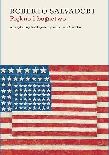 Piękno i bogactwo. Amerykańscy kolekcjonerzy sztuki w XX wieku