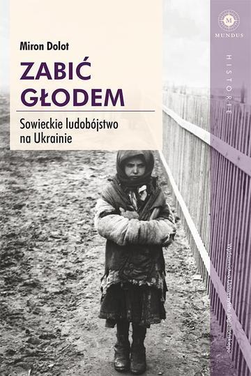 Zabić głodem sowieckie ludobójstwo na ukrainie