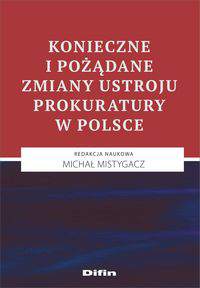 Konieczne i pożądane zmiany ustroju prokuratury w polsce