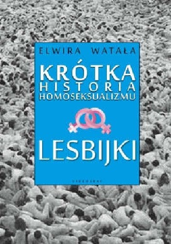 Krótka historia homoseksualizmu. Lesbijki