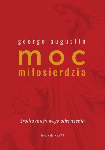 Moc miłosierdzia.Źródło duchowego odrodzenia