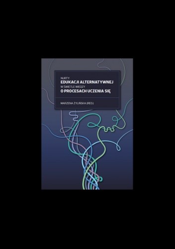 Nurty edukacji alternatywnej w świetle wiedzy o procesach uczenia się