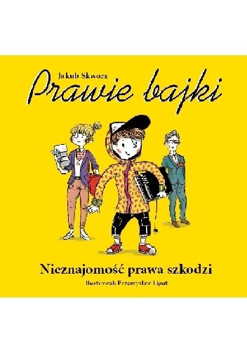 Prawie Bajki. Nieznajomość prawa szkodzi