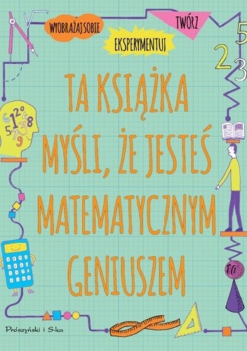 Ta książka myśli, że jesteś matematycznym geniuszem