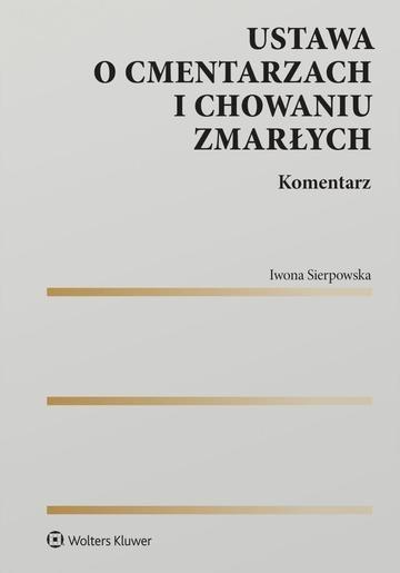 Okładka: Ustawa o cmentarzach i chowaniu zmarłych. Komentarz