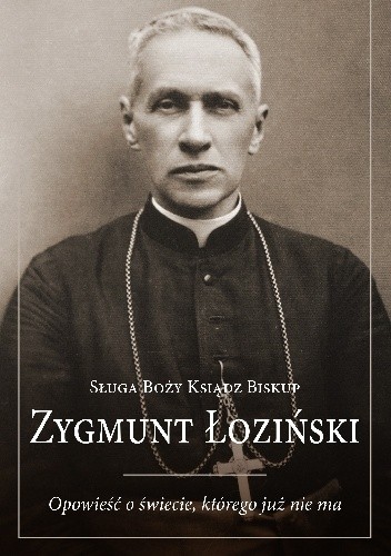 Zygmunt Łoziński. Opowieść o świecie, którego już nie ma