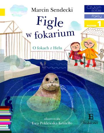 Figle w fokarium. Czytam sobie. Fakty. Poziom 1