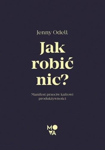Jak robić nic? Manifest przeciw kultowi produktywności