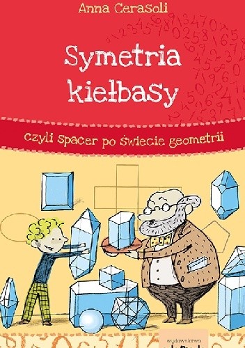 Symetria kiełbasy, czyli spacer po świecie geometrii