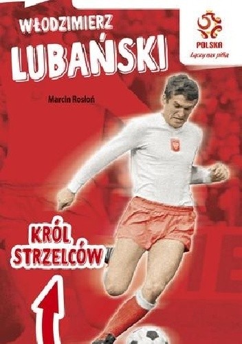 Włodzimierz Lubański : król strzelców