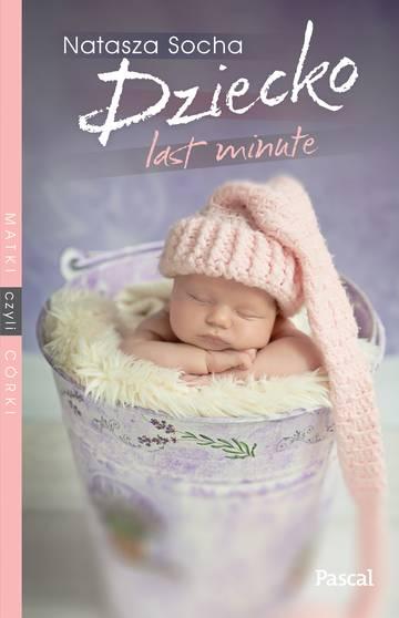 Dziecko Last Minute matki czyli córki Tom 2