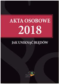 Akta osobowe 2018 jak uniknąć błędów