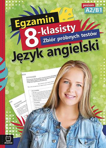 Egzamin 8-klasisty zbiór próbnych testów język angielski poziom a2/b1
