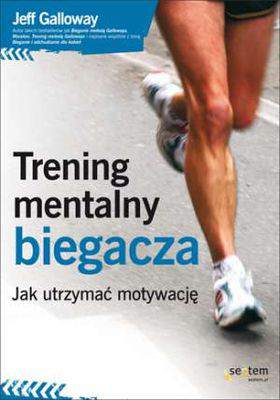 Trening mentalny biegacza jak utrzymać motywację