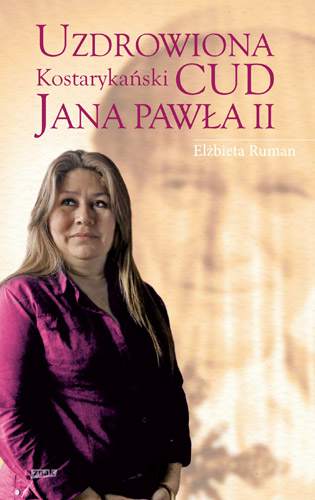 Uzdrowiona kostarykański cud Jana Pawła II