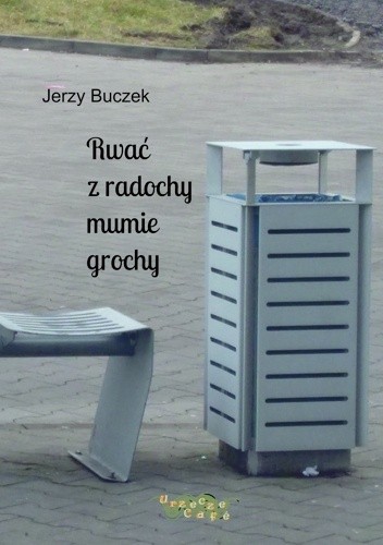 Rwać z radochy mumie grochy