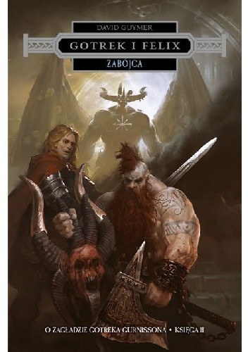 Zabójca. O zagładzie Gotreka Gurnissona. Księga II.