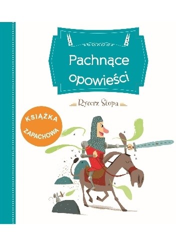 Pachnące opowieści. Rycerz Stopa