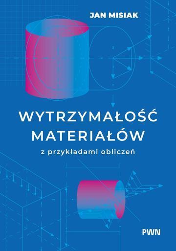 Wytrzymałość materiałów z przykładami obliczeń