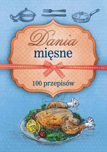 Dania mięsne. 100 przepisów