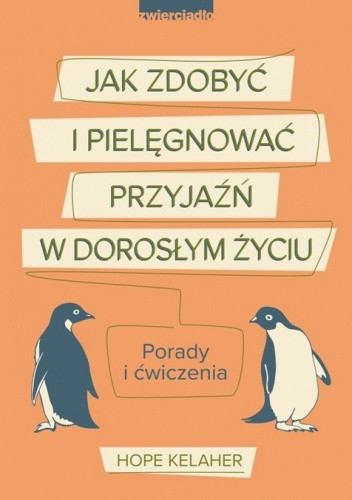 Jak zdobyć i pielęgnować przyjaźń w dorosłym życiu. Porady i ćwiczenia