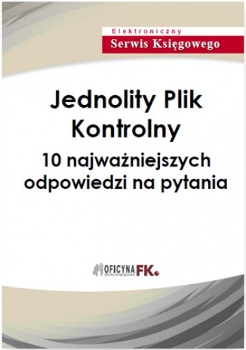 Jednolity Plik Kontrolny - 10 najważniejszych odpowiedzi na pytania