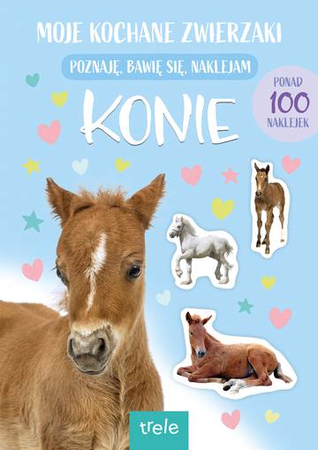 Konie. Moje kochane zwierzaki
