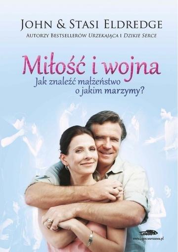 Okładka: Miłość i wojna. Jak znaleźć małżeństwo o jakim marzymy?