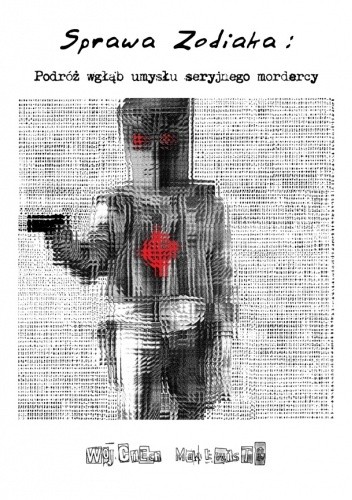 Sprawa Zodiaka: Podróż wgłąb umysłu seryjnego mordercy