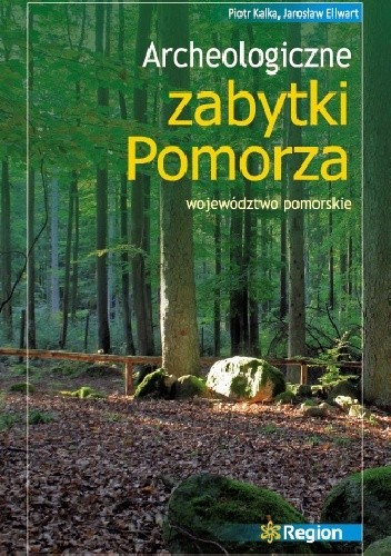 Archeologiczne zabytki Pomorza. Województwo pomorskie