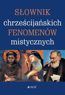 Chrześcijańskie fenomeny mistyczne słownik