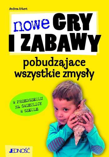 Nowe gry i zabawy pobudzające wszystkie zmysły