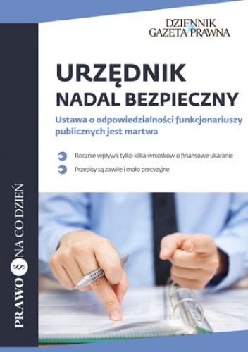 Urzędnik nadal bezpieczny Ustawa o odpowiedzialności funkcjonariuszy publicznych jest martwa