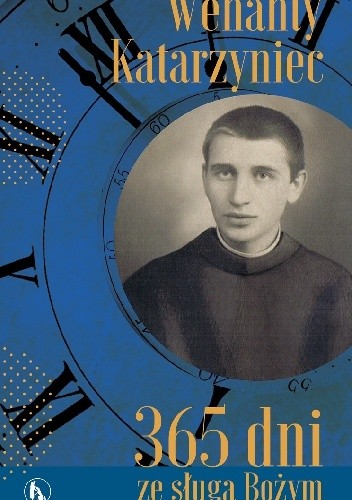 Wenanty Katarzyniec. 365 dni ze sługą Bożym