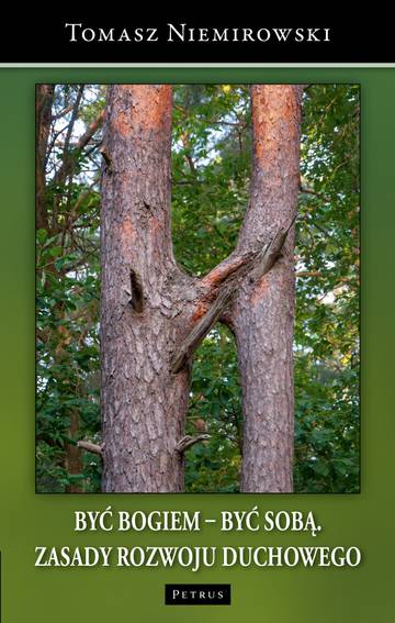 Być Bogiem – być sobą. Zasady rozwoju duchowego
