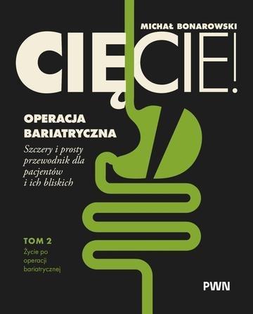 Okładka: Cięcie! Operacja bariatryczna. Życie po operacji bariatrycznej. Szczery i prosty przewodnik dla pacjentów i ich bliskich Tom 2
