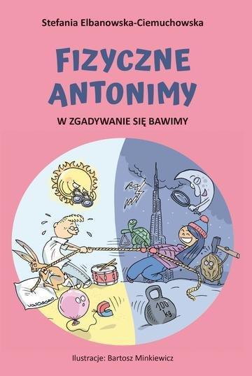Okładka: Fizyczne antonimy. W zgadywanie się bawimy