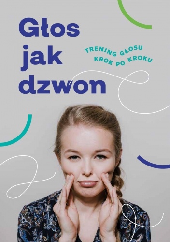Głos jak dzwon. Trening głosu krok po kroku.