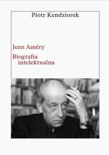 Okładka: Jean Améry. Biografia intelektualna