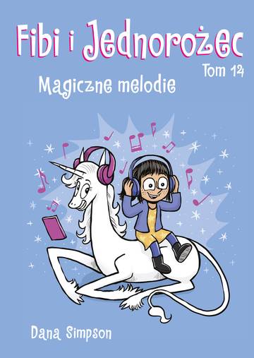 Magiczne melodie. Fibi i jednorożec. Tom 14