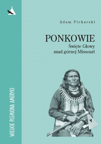 Ponkowie. Święte Głowy znad górnej Missouri