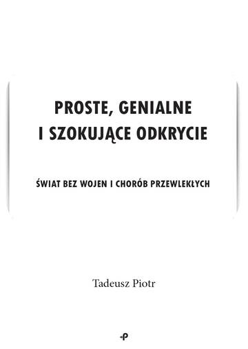 Proste, genialne i szokujące odkrycie. Świat bez wojen i chorób przewlekłych