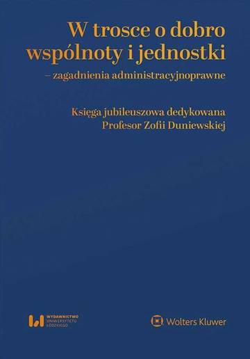W trosce o dobro wspólnoty i jednostki – zagadnienia administracyjnoprawne