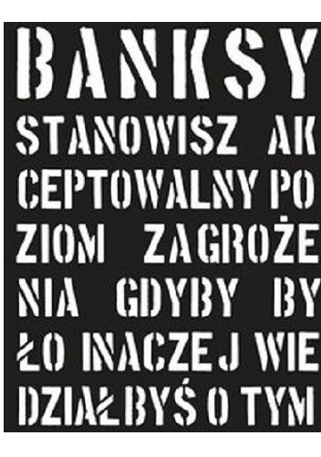 Banksy. Stanowisz akceptowalny poziom zagrożenia...